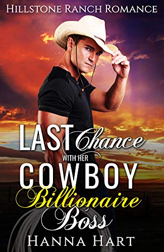 Book Cover of Last Chance With Her Cowboy Billionaire Boss (Hillstone Ranch Romance)