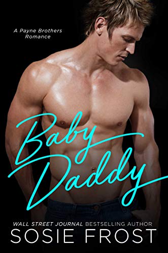 Book Cover of Baby Daddy: A Single Daddy Romance (Payne Brothers Romance Book 1)