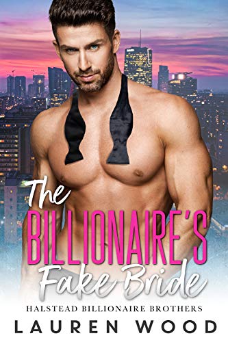 Book Cover of The Billionaire's Fake Bride (Halstead Billionaire Brothers Book 4)