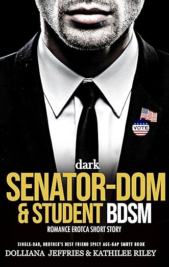 Book Cover of Dark Senator-Dom & Student BDSM Romance Erotca Short Story